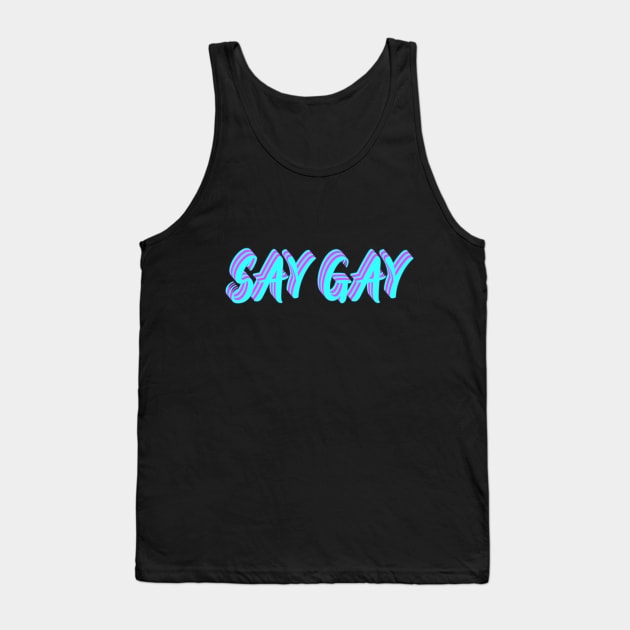 Say Gay- bright colors Tank Top by NickiPostsStuff